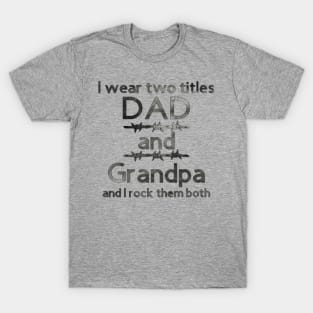 I Wear Two Title Dad & Grandpa [Black Text] T-Shirt